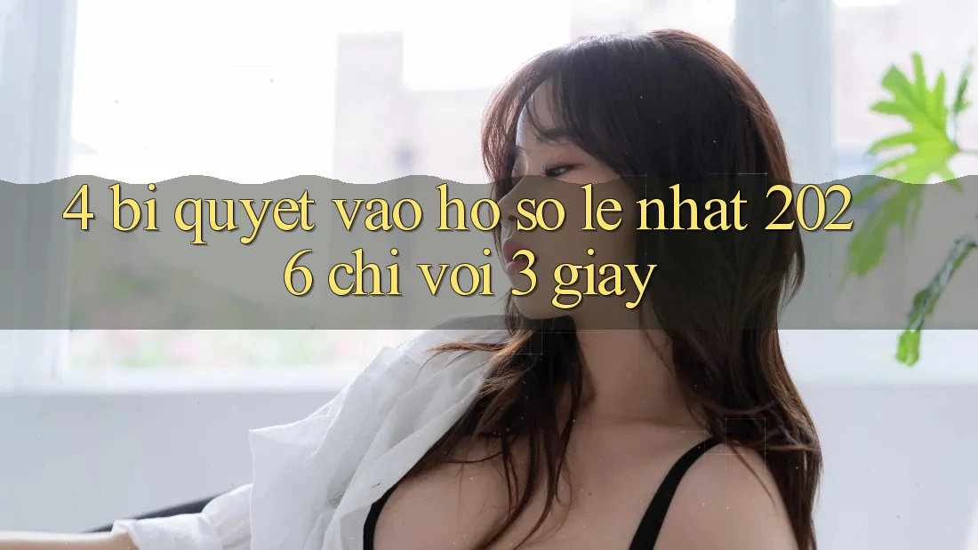 4. Bí Quyết Vào hồ sơ Lẹ Nhất 2026 - Chỉ Với 3 Giây