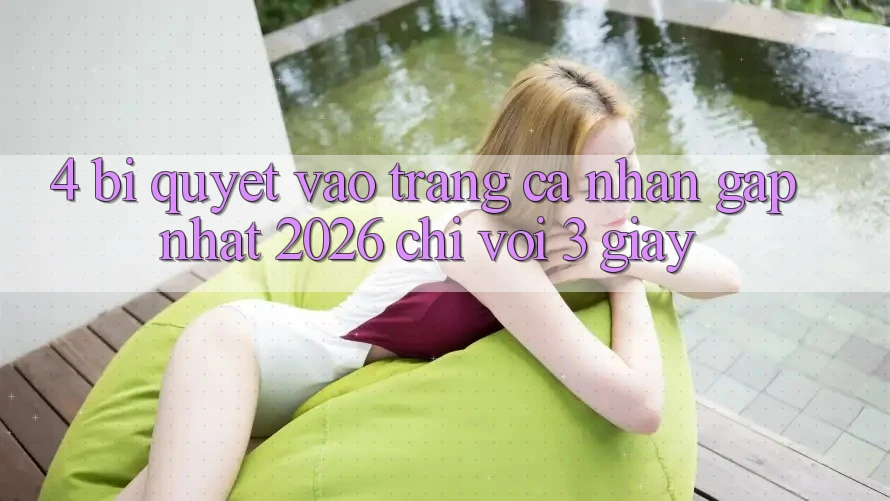 4. Bí Quyết Vào trang cá nhân Gấp Nhất 2026 - Chỉ Với 3 Giây
