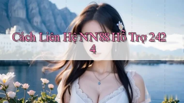 Cách liên hệ nn88 hỗ trợ 2424