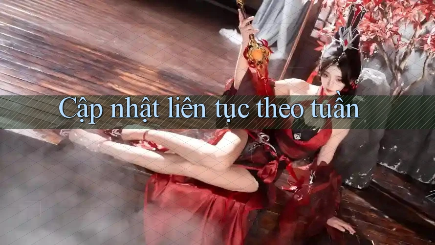 Cập nhật liên tục theo tuần Cập nhật liên tục theo tuần