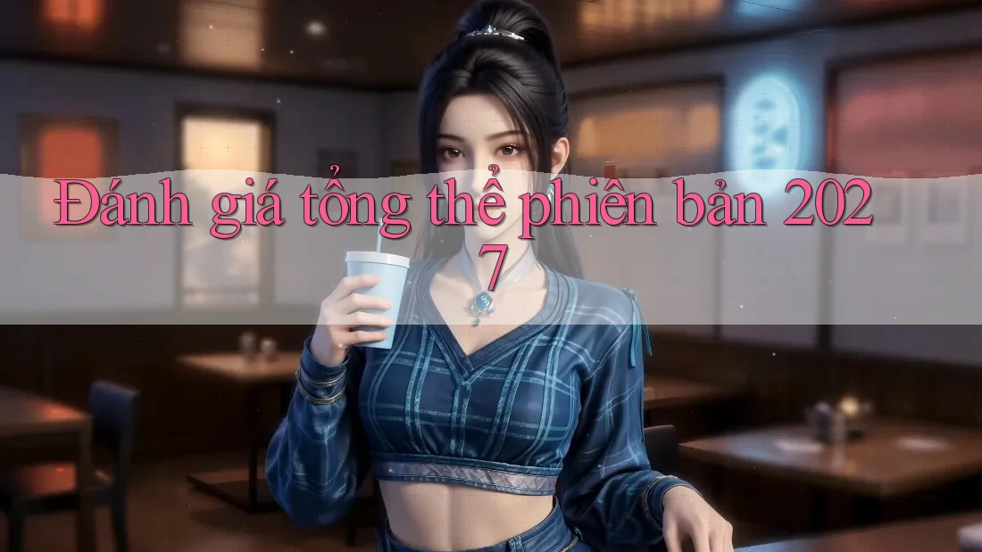 Đánh giá tổng thể phiên bản 2027 Đánh giá tổng thể phiên bản 2027