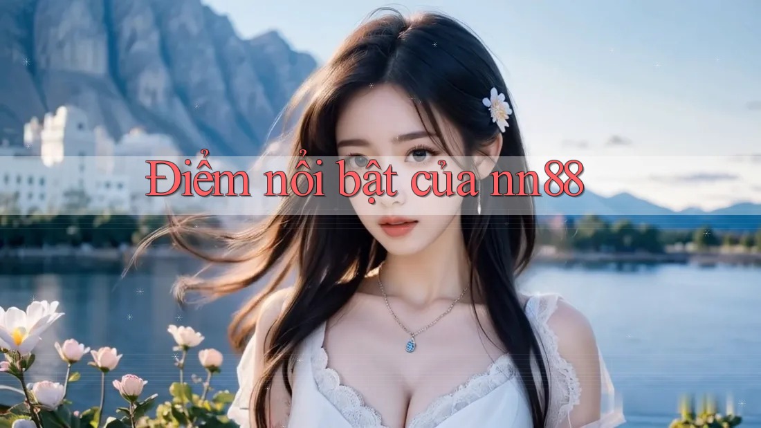 Điểm nổi bật của nn88