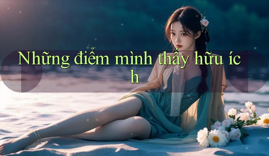 Những điểm mình thấy hữu ích