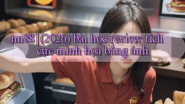 nn88 (2026) bài học review tích cực minh họa bằng ảnh