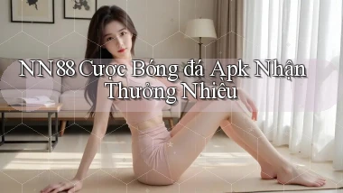 nn88  cược bóng đá apk nhận thưởng nhiều
