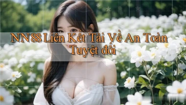 nn88  liên kết tải về an toàn tuyệt đối