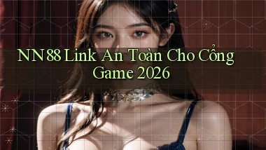 nn88   Link An Toàn Cho Cổng Game 2026