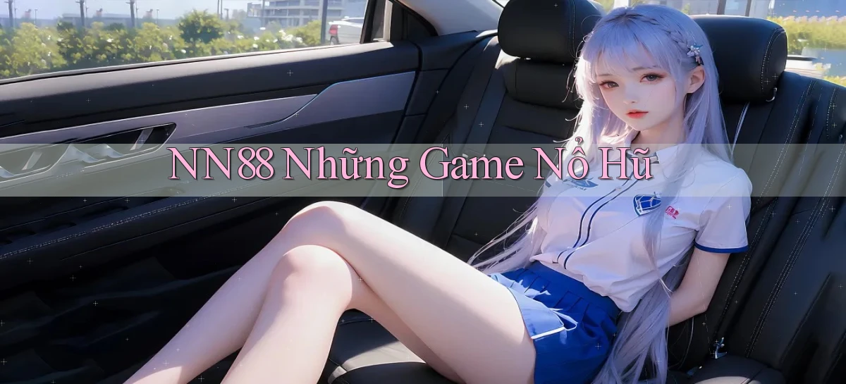 nn88  những game nổ hũ
