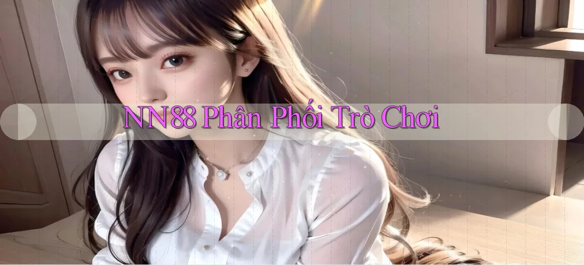 nn88  phân phối trò chơi