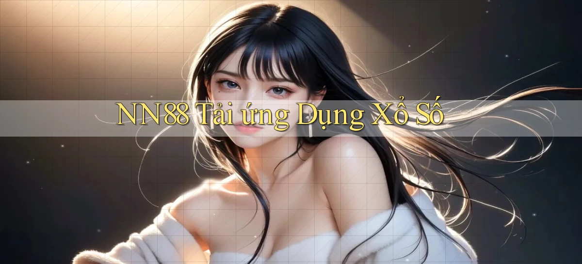 nn88  tải ứng dụng xổ số