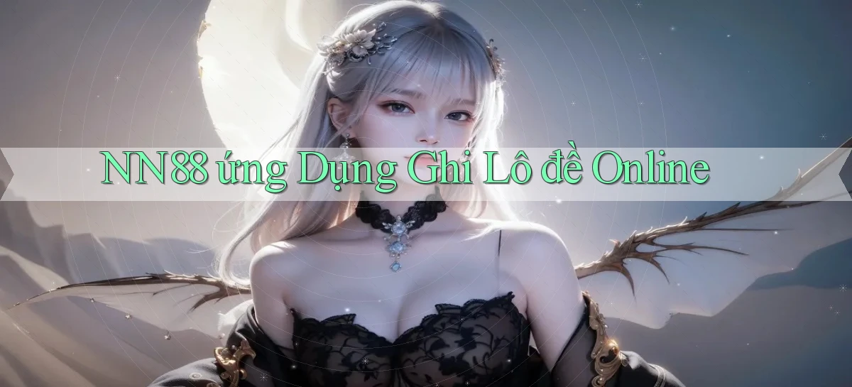 nn88  ứng dụng ghi lô đề online