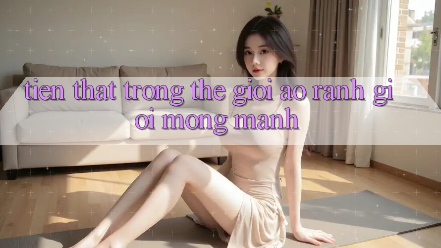 “Tiền Thật” Trong Thế Giới Ảo: Ranh Giới Mong Manh “Tiền Thật” Trong Thế Giới Ảo: Ranh Giới Mong Manh