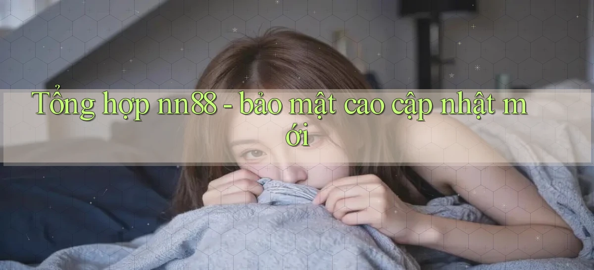 Tổng hợp nn88   bảo mật cao cập nhật mới
